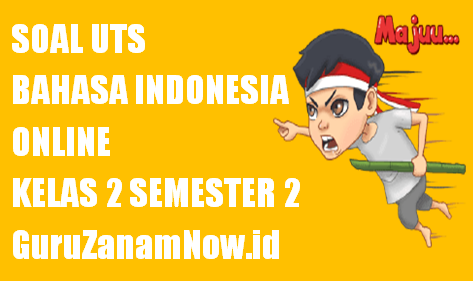 Soal UTS Bahasa Indonesia Kelas 2 Semester 2 Online