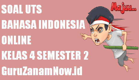 Soal UTS Bahasa Indonesia Kelas 4 Semester 2 Online