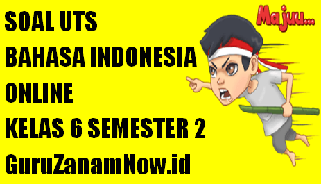 Soal UTS Bahasa Indonesia Kelas 6