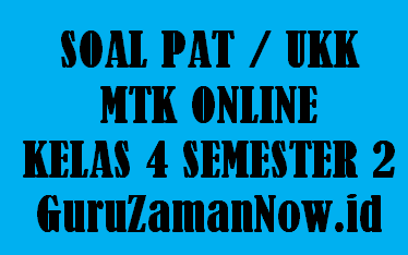 Soal PAT MTK Kelas 4 Semester 2 Daring / Online