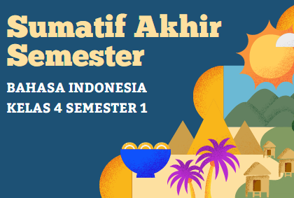 Soal Sumatif Akhir Bahasa Indonesia Kelas 4 Semester 1