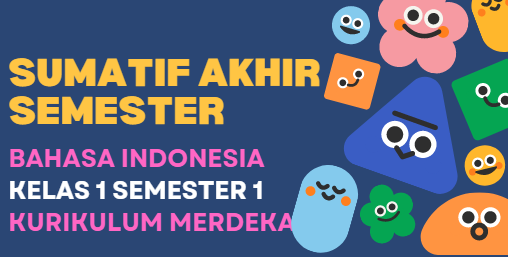 Soal Sumatif Akhir Bahasa Indonesia Kelas 1 Semester 1